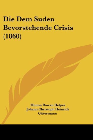 Helper, H: Dem Suden Bevorstehende Crisis (1860)