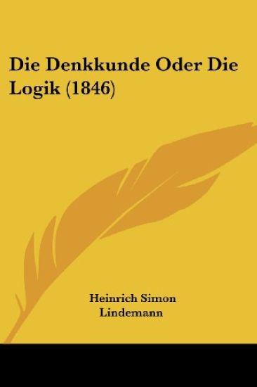 Lindemann, H: Denkkunde Oder Die Logik (1846)