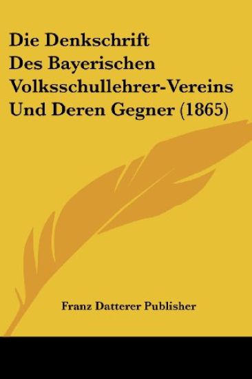 Franz Datterer Publisher: Denkschrift Des Bayerischen Volkss