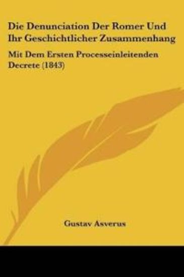 Asverus, G: Denunciation Der Romer Und Ihr Geschichtlicher Z