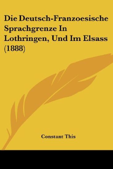 This, C: Deutsch-Franzoesische Sprachgrenze In Lothringen, U