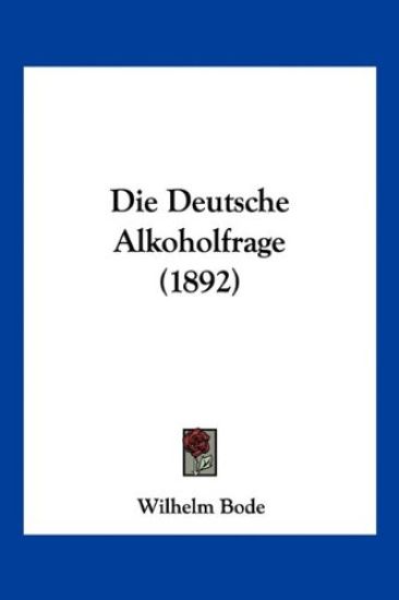 Bode, W: Deutsche Alkoholfrage (1892)