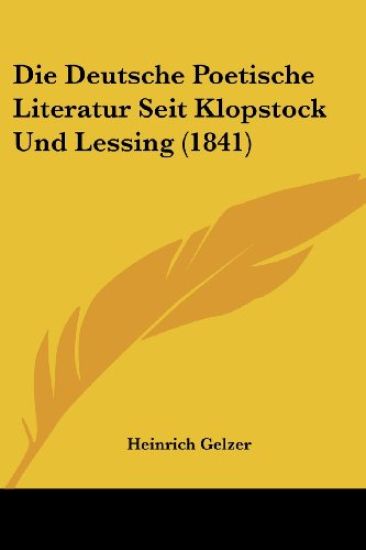Gelzer, H: Deutsche Poetische Literatur Seit Klopstock Und L