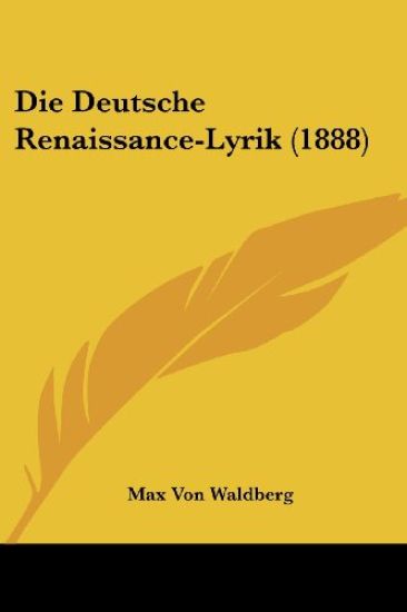 Waldberg, M: Deutsche Renaissance-Lyrik (1888)