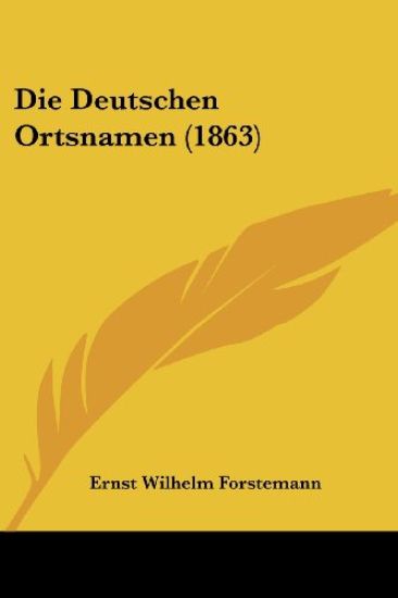 Forstemann, E: Deutschen Ortsnamen (1863)