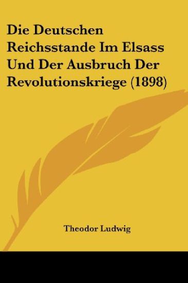 Ludwig, T: Deutschen Reichsstande Im Elsass Und Der Ausbruch