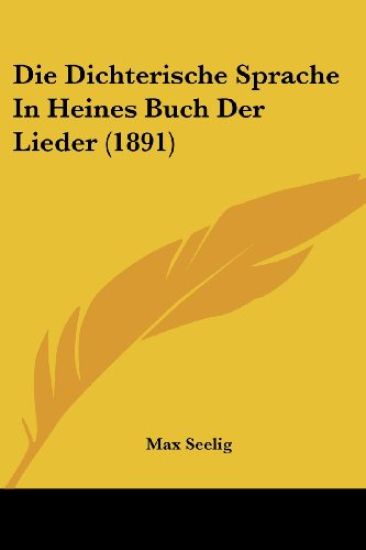 Seelig, M: Dichterische Sprache In Heines Buch Der Lieder (1