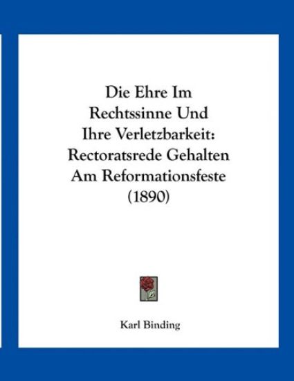 Binding, K: Ehre Im Rechtssinne Und Ihre Verletzbarkeit