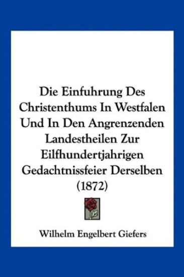 Giefers, W: Einfuhrung Des Christenthums In Westfalen Und In