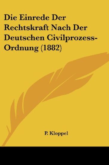 Kloppel, P: Einrede Der Rechtskraft Nach Der Deutschen Civil