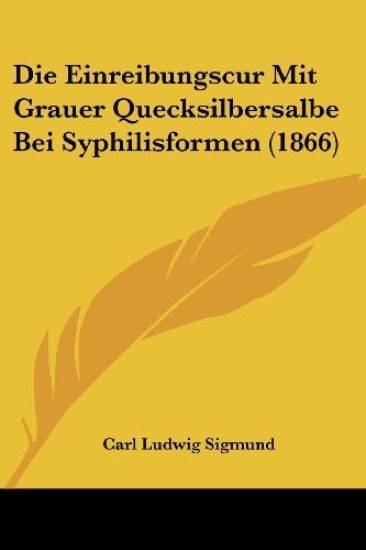 Sigmund, C: Einreibungscur Mit Grauer Quecksilbersalbe Bei S