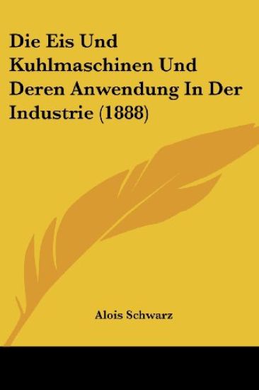 Eis Und Kuhlmaschinen Und Deren Anwendung In Der Industrie (