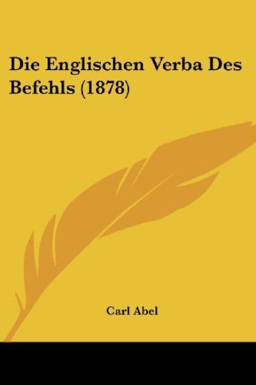 Abel, C: Englischen Verba Des Befehls (1878)