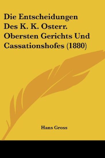 Gross, H: Entscheidungen Des K. K. Osterr. Obersten Gerichts