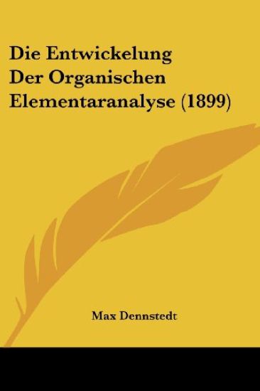 Dennstedt, M: Entwickelung Der Organischen Elementaranalyse