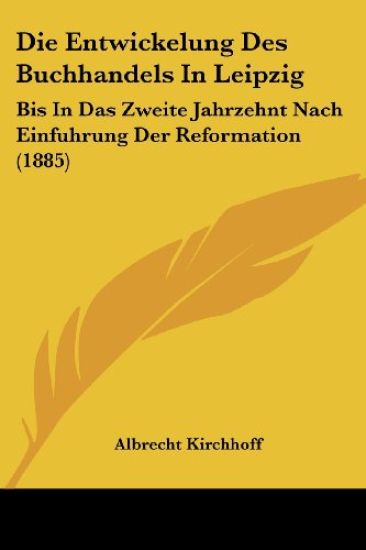 Kirchhoff, A: Entwickelung Des Buchhandels In Leipzig