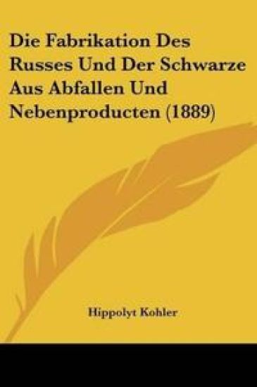 Kohler, H: Fabrikation Des Russes Und Der Schwarze Aus Abfal
