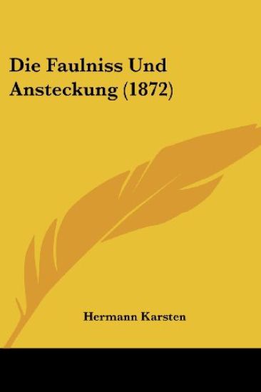 Karsten, H: Faulniss Und Ansteckung (1872)
