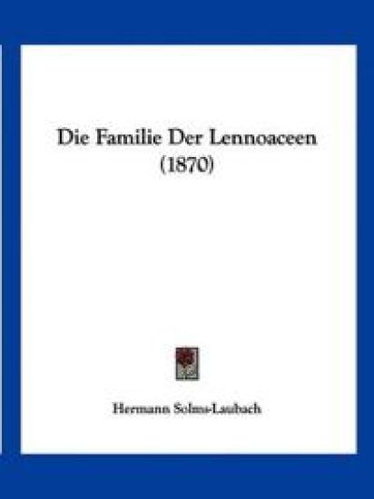 Solms-Laubach, H: Familie Der Lennoaceen (1870)