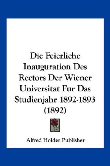 Alfred Holder Publisher: Feierliche Inauguration Des Rectors