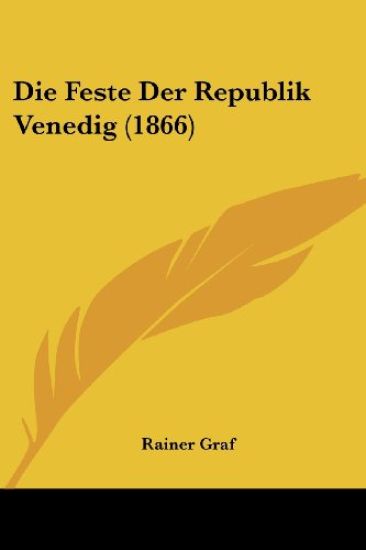 Graf, R: Feste Der Republik Venedig (1866)