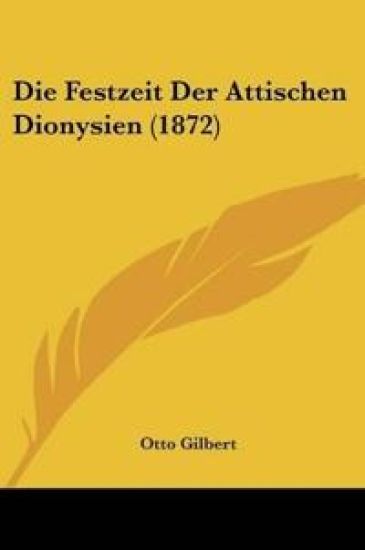 Gilbert, O: Festzeit Der Attischen Dionysien (1872)