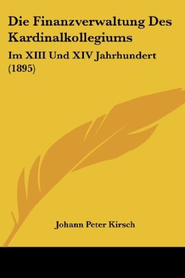 Kirsch, J: Finanzverwaltung Des Kardinalkollegiums