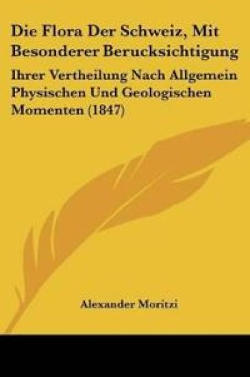Moritzi, A: Flora Der Schweiz, Mit Besonderer Berucksichtigu