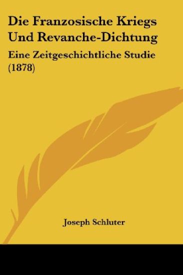 Schluter, J: Franzosische Kriegs Und Revanche-Dichtung