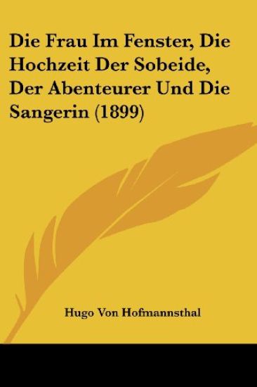 Hofmannsthal, H: Frau Im Fenster, Die Hochzeit Der Sobeide,