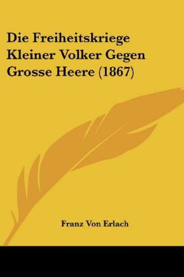 Erlach, F: Freiheitskriege Kleiner Volker Gegen Grosse Heere