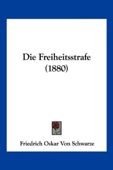 Schwarze, F: Freiheitsstrafe (1880)