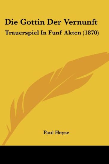 Heyse, P: Gottin Der Vernunft