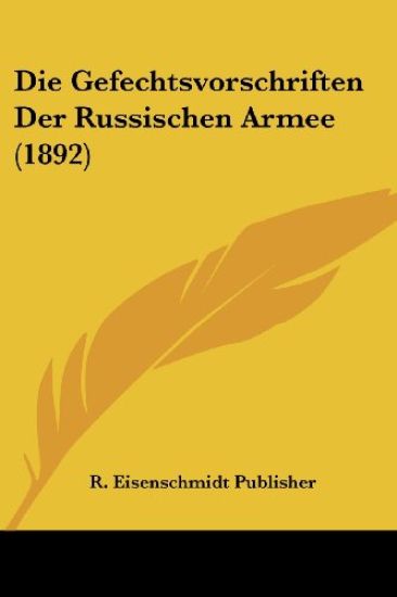 R. Eisenschmidt Publisher: Gefechtsvorschriften Der Russisch