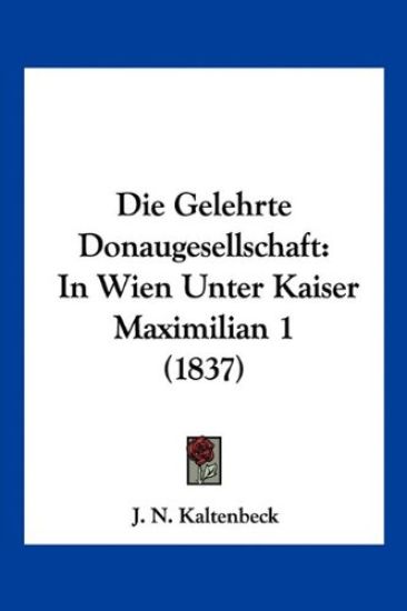 Kaltenbeck, J: Gelehrte Donaugesellschaft
