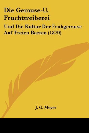 Meyer, J: Gemuse-U. Fruchttreiberei