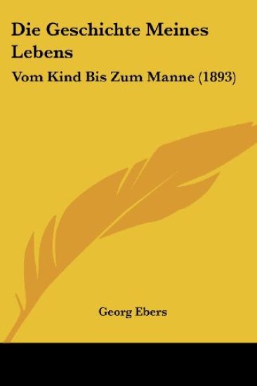 Ebers, G: Geschichte Meines Lebens