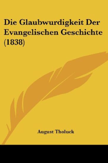 Tholuck, A: Glaubwurdigkeit Der Evangelischen Geschichte (18