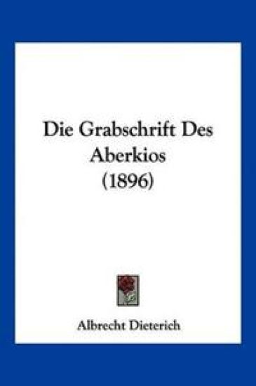 Dieterich, A: Grabschrift Des Aberkios (1896)