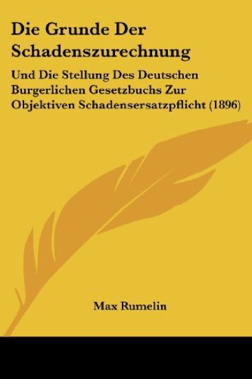 Rumelin, M: Grunde Der Schadenszurechnung
