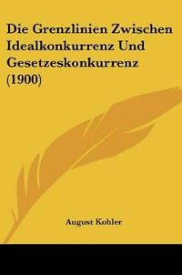 Kohler, A: Grenzlinien Zwischen Idealkonkurrenz Und Gesetzes