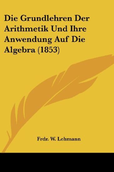 Lehmann, F: Grundlehren Der Arithmetik Und Ihre Anwendung Au