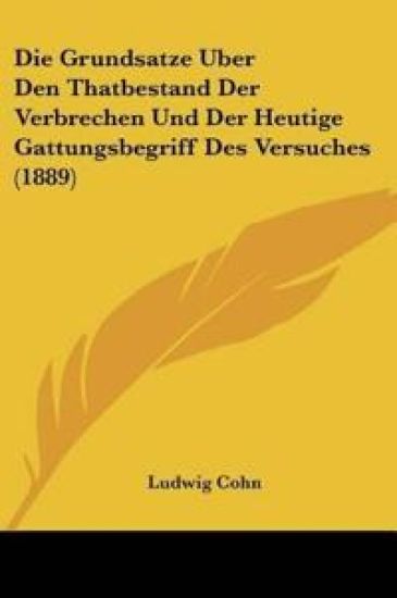 Cohn, L: Grundsatze Uber Den Thatbestand Der Verbrechen Und