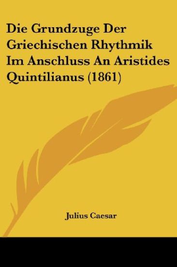 Caesar, J: Grundzuge Der Griechischen Rhythmik Im Anschluss