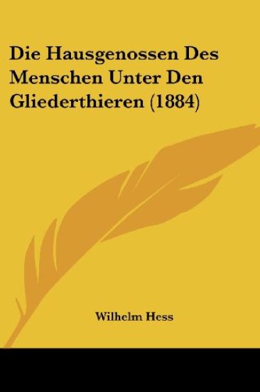 Hess, W: Hausgenossen Des Menschen Unter Den Gliederthieren