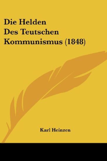Heinzen, K: Helden Des Teutschen Kommunismus (1848)