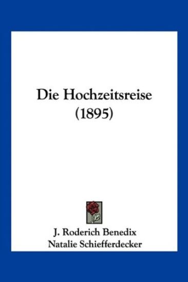 Benedix, J: Hochzeitsreise (1895)