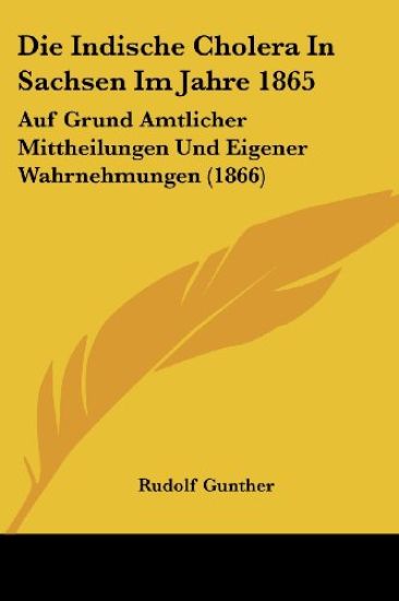 Gunther, R: Indische Cholera In Sachsen Im Jahre 1865
