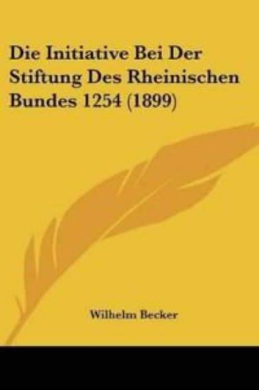Becker, W: Initiative Bei Der Stiftung Des Rheinischen Bunde