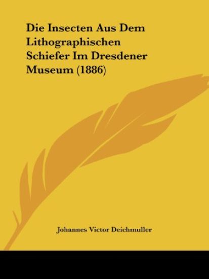 Deichmuller, J: Insecten Aus Dem Lithographischen Schiefer I